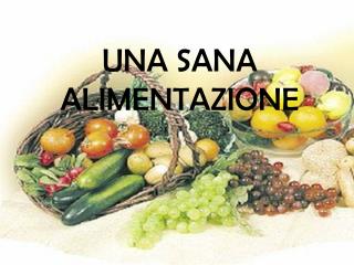 UNA SANA ALIMENTAZIONE