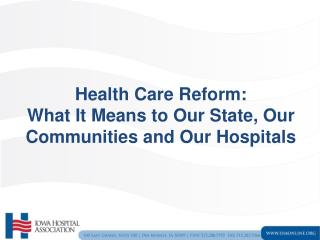 Health Care Reform: What It Means to Our State, Our Communities and Our Hospitals