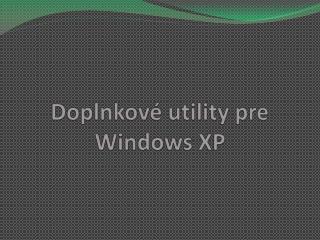 Doplnkové utility pre Windows XP
