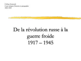 De la révolution russe à la guerre froide 1917 – 1945