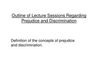 Outline of Lecture Sessions Regarding Prejudice and Discrimination