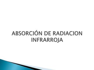 ABSORCIÓN DE RADIACION INFRARROJA