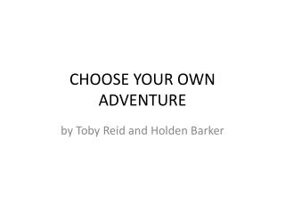 CHOOSE YOUR OWN ADVENTURE