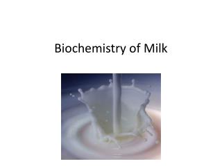 Biochemistry of Milk