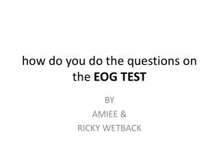 how do you do the questions on the EOG TEST