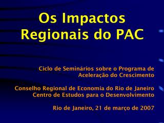Os Impactos Regionais do PAC Ciclo de Seminários sobre o Programa de Aceleração do Crescimento
