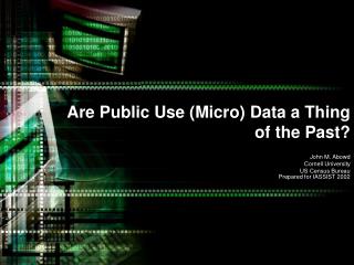 Are Public Use (Micro) Data a Thing of the Past?