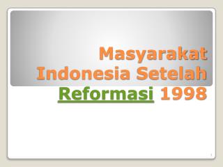 Masyarakat Indonesia Setelah Reformasi 1998