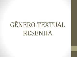 GÊNERO TEXTUAL RESENHA