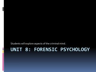 Unit 8: Forensic Psychology
