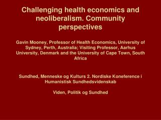 Neo liberalism and health: another way forward - or several?
