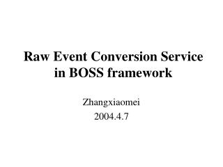 Raw Event Conversion Service in BOSS framework