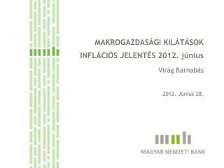 MAKROGAZDASÁGI KILÁTÁSOK INFLÁCIÓS JELENTÉS 2012. június