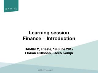 Learning session Finance – Introduction RAMIRI 2, Trieste, 19 June 2012
