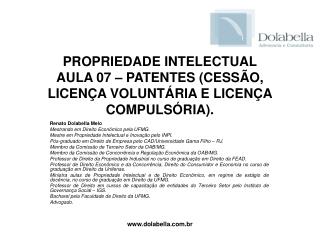 PROPRIEDADE INTELECTUAL AULA 07 – PATENTES (CESSÃO, LICENÇA VOLUNTÁRIA E LICENÇA COMPULSÓRIA).