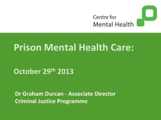 Prison Mental Health Care : October 29 th 2013