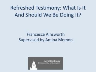 Refreshed Testimony: What Is It A nd Should We Be Doing It?