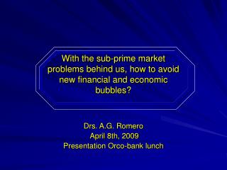 With the sub-prime market problems behind us, how to avoid new financial and economic bubbles?