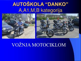 AUTOŠKOLA “DANKO” A,A1,M,B kategorija