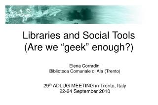 Libraries and Social Tools (Are we “geek” enough?) ‏