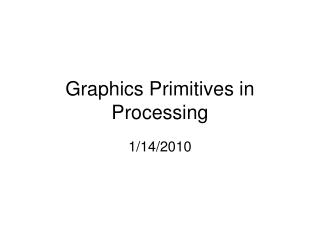 Graphics Primitives in Processing