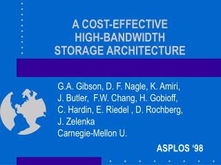 A COST-EFFECTIVE HIGH-BANDWIDTH STORAGE ARCHITECTURE