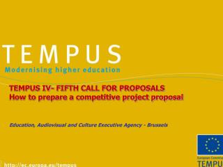 TEMPUS IV- FIFTH CALL FOR PROPOSALS How to prepare a competitive project proposal