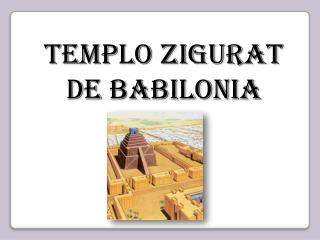 Templo Zigurat de Babilonia
