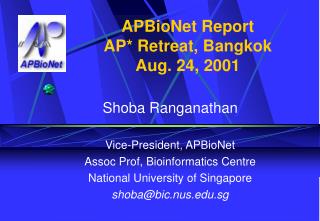 APBioNet Report AP* Retreat, Bangkok Aug. 24, 2001