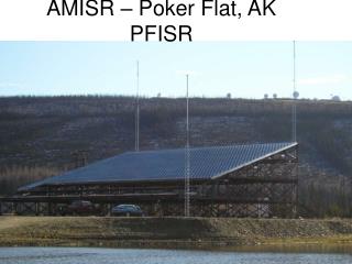 AMISR – Poker Flat, AK PFISR