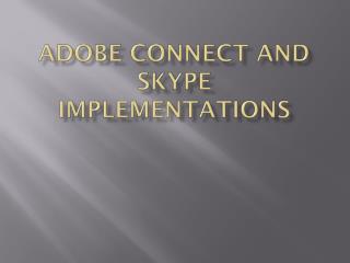 Adobe Connect and Skype Implementations
