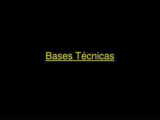 Bases Técnicas