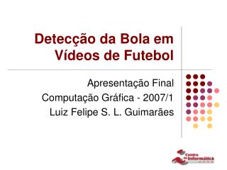 Detecção da Bola em Vídeos de Futebol