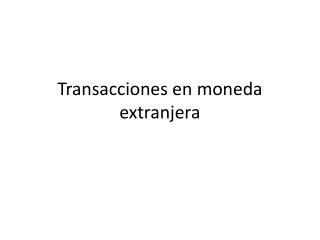 Transacciones en moneda extranjera