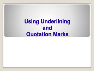 Using Underlining and Quotation Marks