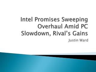 Intel Promises Sweeping Overhaul Amid PC Slowdown, Rival’s Gains