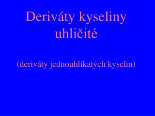 Deriváty kyseliny uhličité (deriváty jednouhlíkatých kyselin)