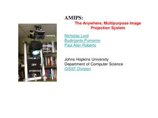 AMIPS: The Anywhere, Multipurpose Image Projection System Nicholas Lord Budirijanto Purnomo
