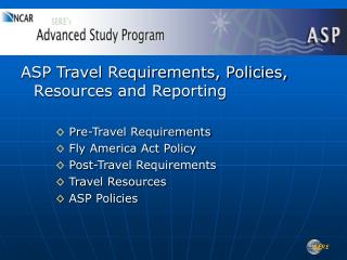ASP Travel Requirements, Policies, Resources and Reporting ◊ Pre-Travel Requirements
