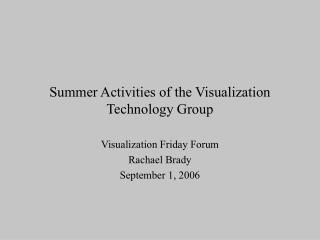 Summer Activities of the Visualization Technology Group