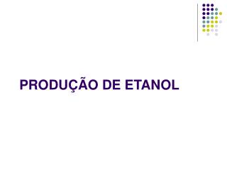 PRODUÇÃO DE ETANOL