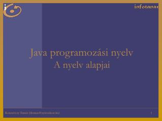Java programozási nyelv A nyelv alapjai