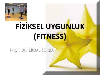 FİZİKSEL UYGUNLUK (FITNESS)