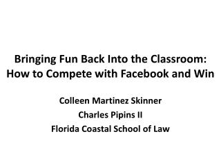 Bringing Fun Back Into the Classroom: How to Compete with Facebook and Win