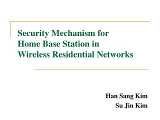 Security Mechanism for Home Base Station in Wireless Residential Networks