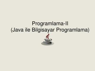 Programlama -II (Java ile Bilgisayar Programlama)