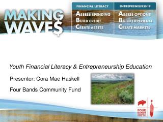 Presenter: Cora Mae Haskell Four Bands Community Fund