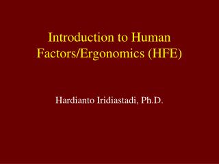 Introduction to Human Factors/Ergonomics (HFE)