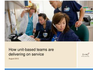 How unit-based teams are delivering on service August 2012
