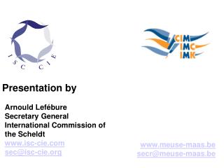 Arnould Lefébure Secretary General International Commission of the Scheldt isc-cie